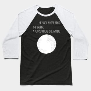 Planet where dreams die Baseball T-Shirt